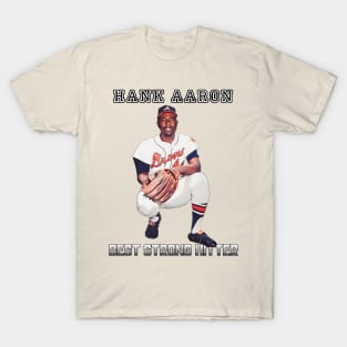 Hank Aaron Best strong Hitter 44 T-Shirt